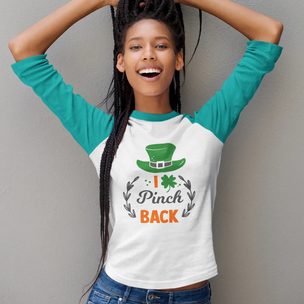 St. Patrick's Day Woman's 3/4" Raglan Tee Shirt - I Pinch Back