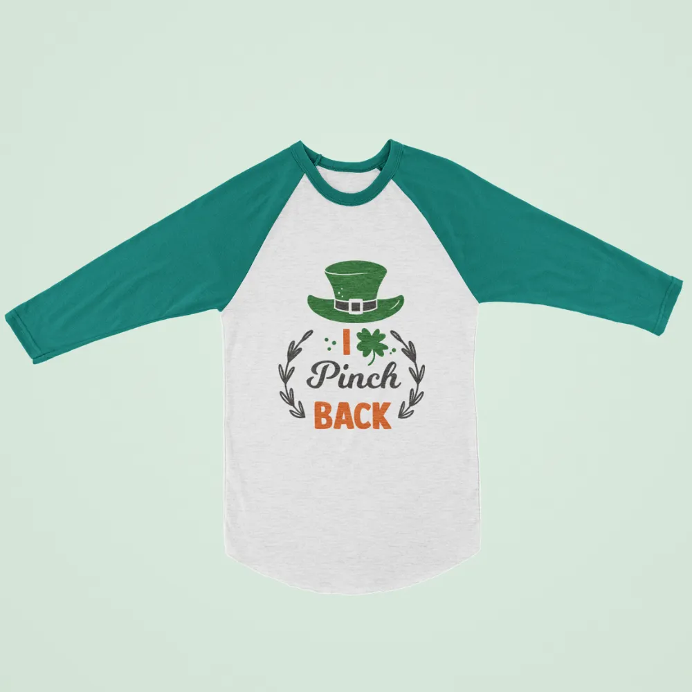 St. Patrick's Day Woman's 3/4" Raglan Tee Shirt - I Pinch Back