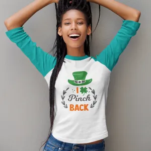 St. Patrick's Day Woman's 3/4" Raglan Tee Shirt - I Pinch Back