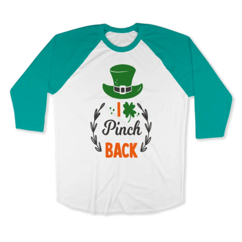 St. Patrick's Day Woman's 3/4" Raglan Tee Shirt - I Pinch Back