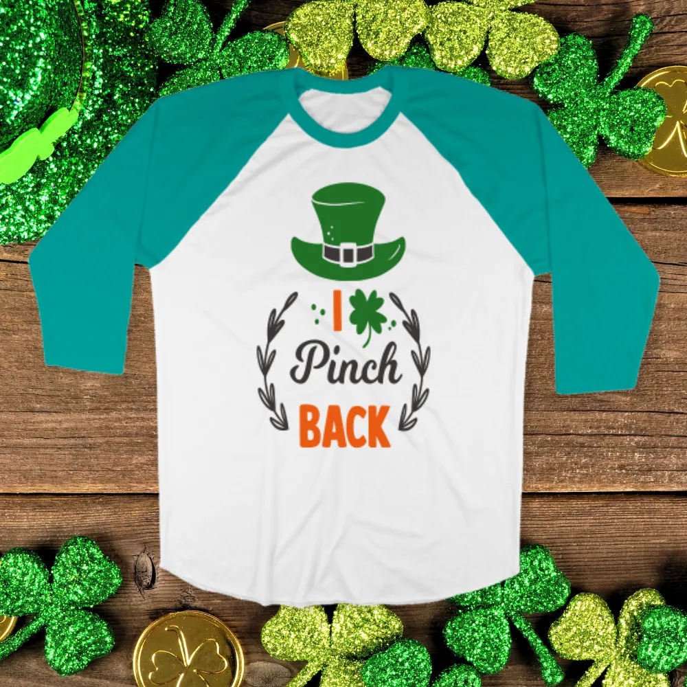 St. Patrick's Day Woman's 3/4" Raglan Tee Shirt - I Pinch Back