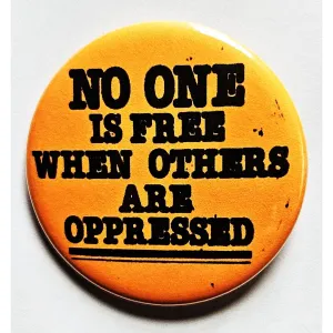 Vintage Reproduction No One is Free When Others are Oppressed Political Small Pinback Button | 1.25" Diameter